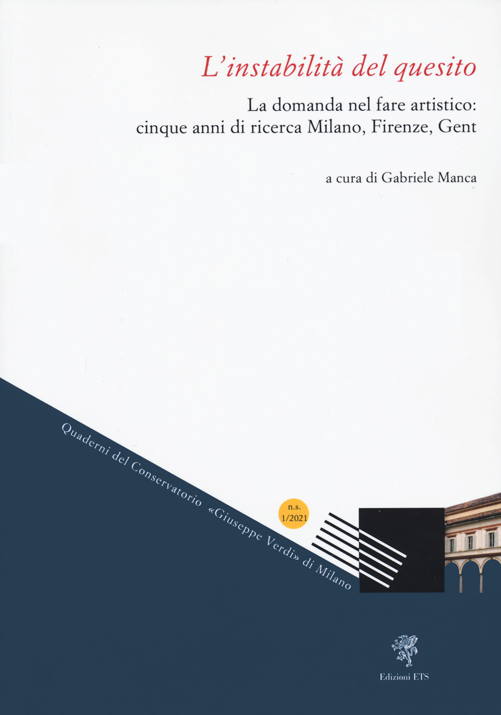 L'instabilità del quesito. La domanda nel fare artistico: cinque anni di ricerca Milano, Firenze, Gent