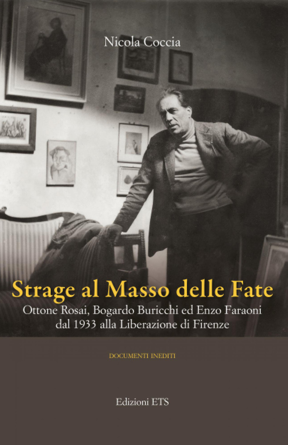 Strage al masso delle fate. Ottone Rosai, Bogardo Buricchi ed Enzo Faraoni dal 1933 alla Liberazione di Firenze