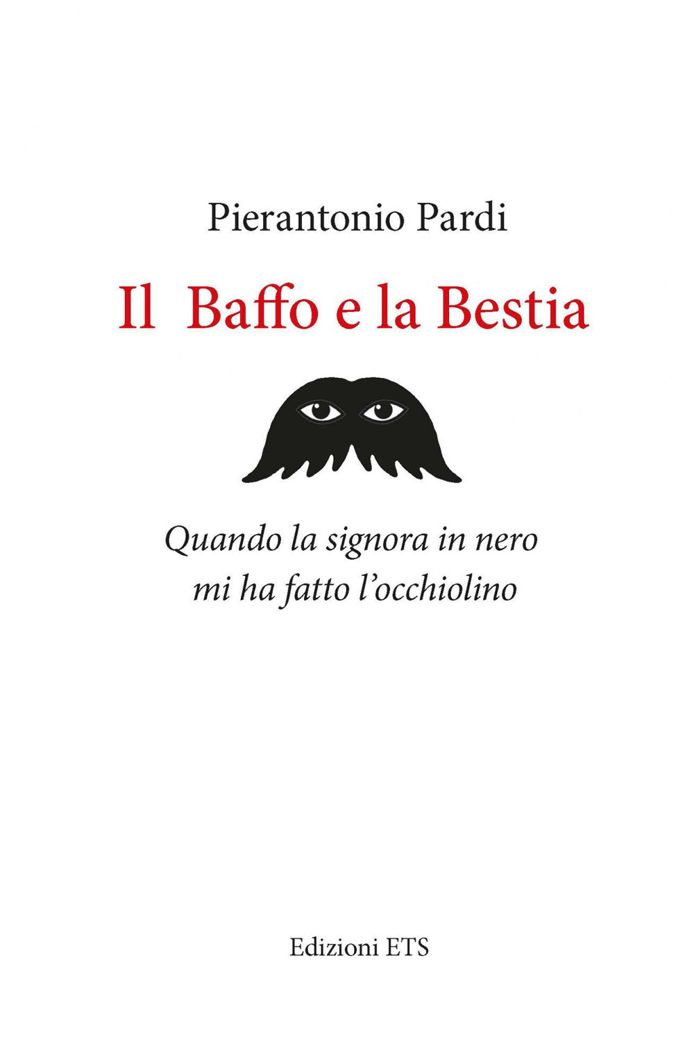 Il baffo e la bestia. Quando la signora in nero mi ha fatto l'occhiolino