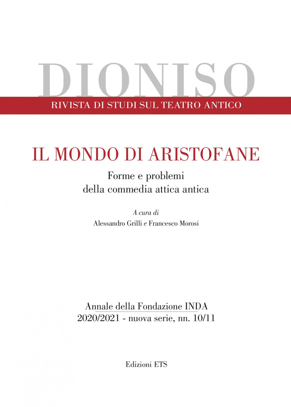 Dioniso. Rivista di studi sul teatro antico (2020-2021). Vol. 10-11: Il mondo di Aristofane. Forme e problemi della commedia attica antica