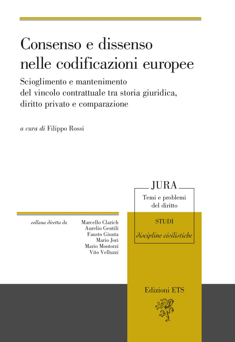 Consenso e dissenso nelle codificazioni europee. Scioglimento e mantenimento del vincolo contrattuale tra storia giuridica, diritto privato e comparazione