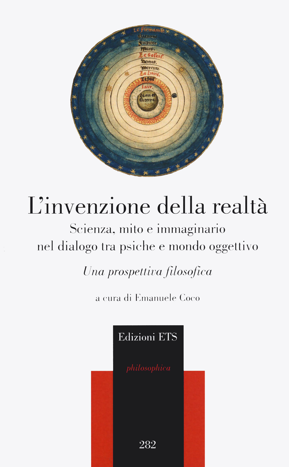 L'invenzione della realtà. Scienza, mito e immaginario nel dialogo tra psiche e mondo oggettivo. Una prospettiva filosofica