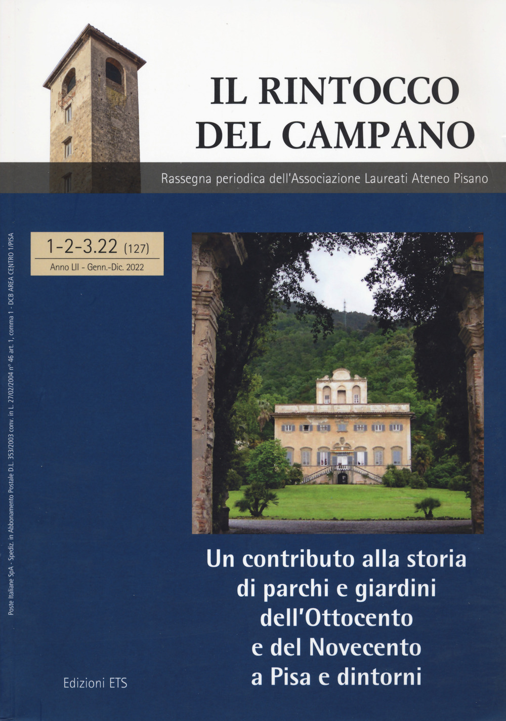 Il rintocco del campano. Rassegna periodica dell'Associazione Laureati Ateneo Pisano (2022). Vol. 1-3: Un contributo alla storia di parchi e giardini dell'Ottocento e del Novecento a Pisa e dintorni