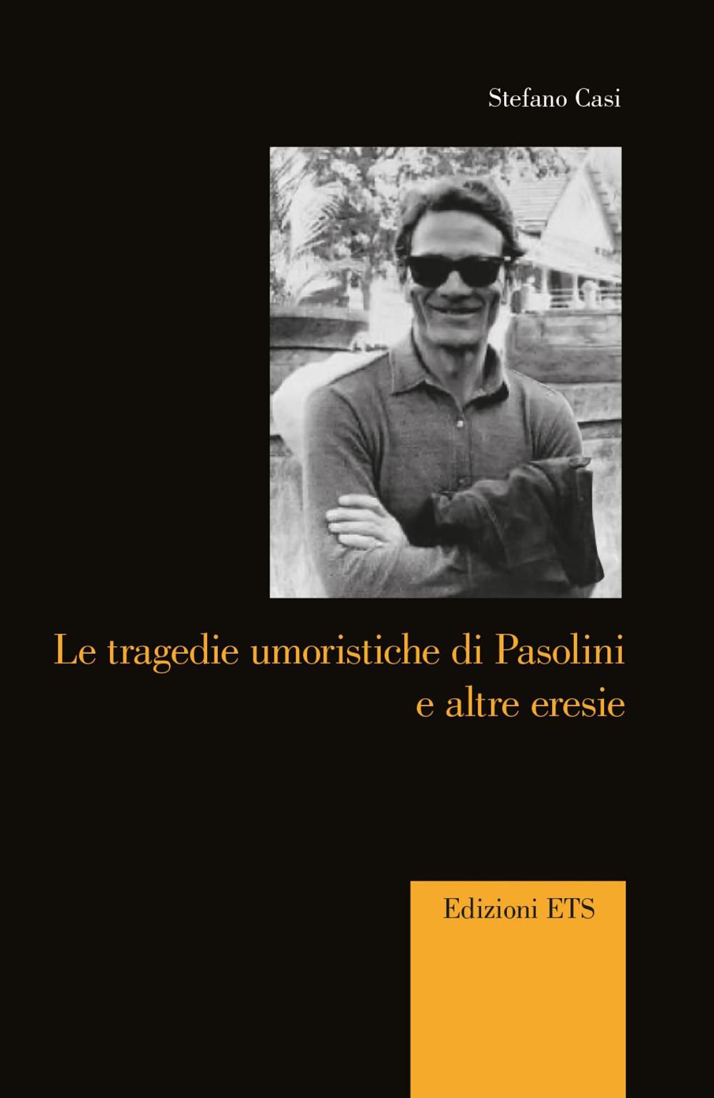 Le tragedie umoristiche di Pasolini ed altre eresie