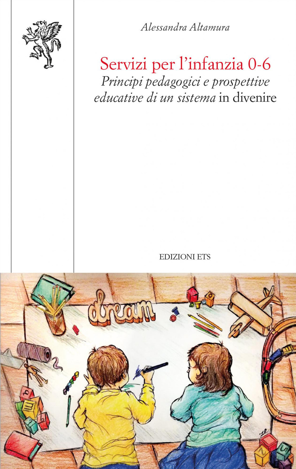 Servizi per l'infanzia 0-6. Principi pedagogici e prospettive educative di un sistema in divenire