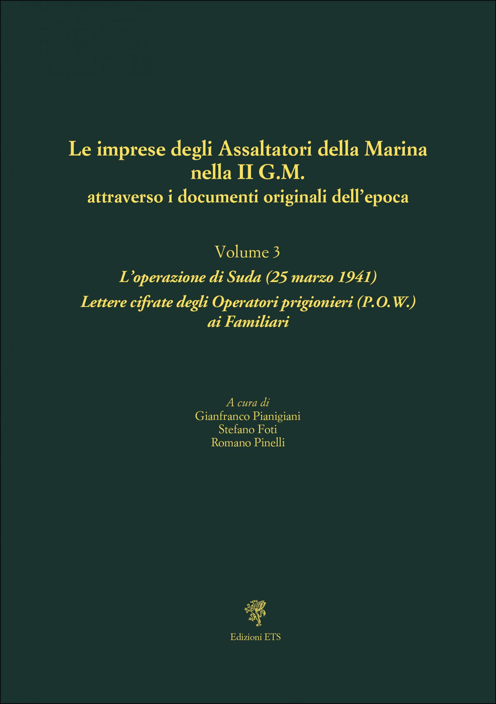 Le imprese degli assaltatori della Marina nella II G.M. attraverso i documenti originali dell'epoca. Vol. 3: L' operazione di Suda (25 marzo 1941). Lettere cifrate degli Operatori prigionieri (P.O.W.) ai Familiari