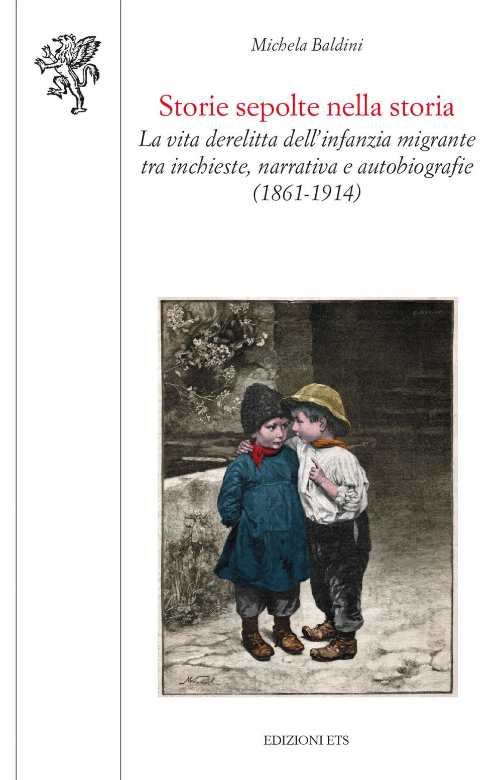 Storie sepolte nella storia. La vita derelitta dell'infanzia migrante tra inchieste, narrativa e autobiografie (1861-1914)