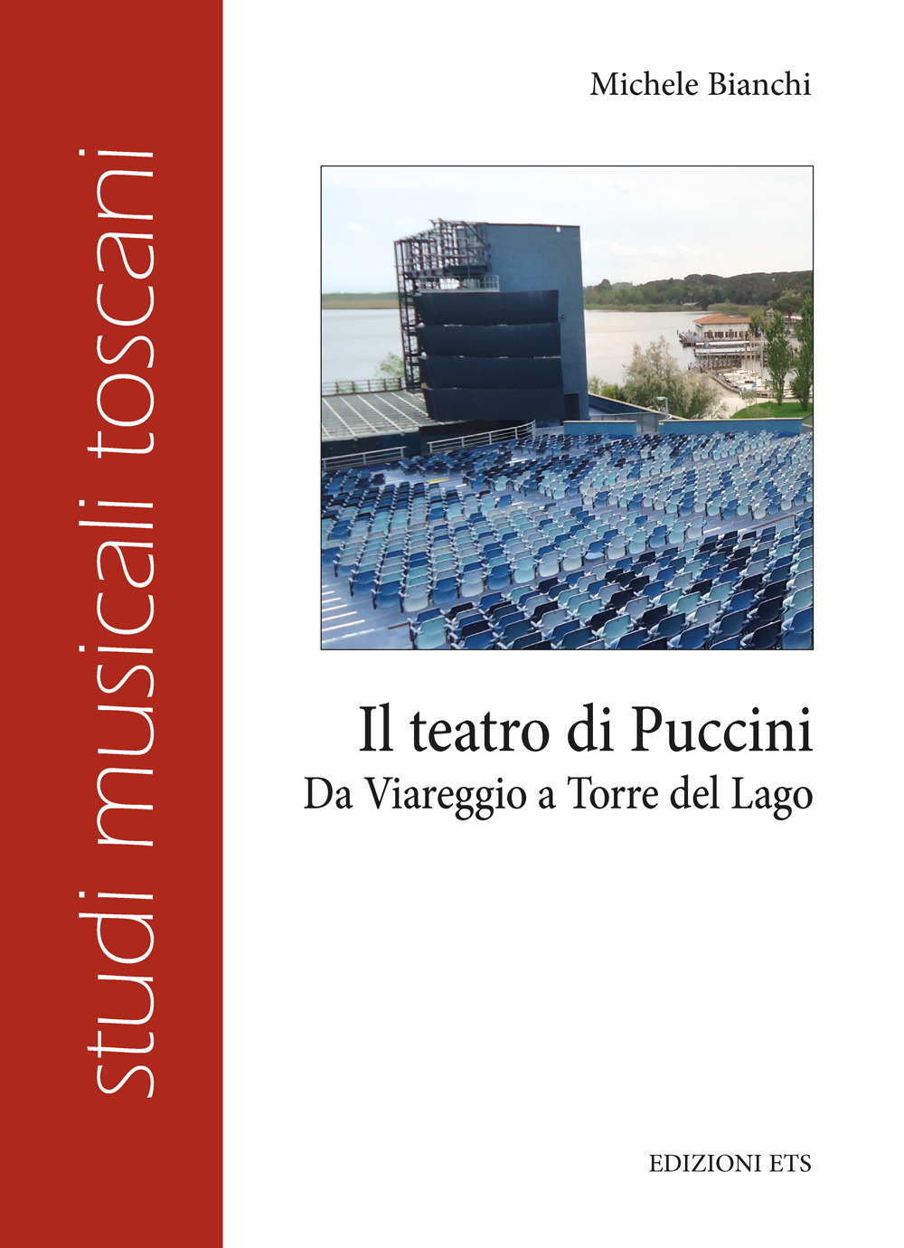 Il teatro di Puccini. Da Viareggio a Torre del Lago