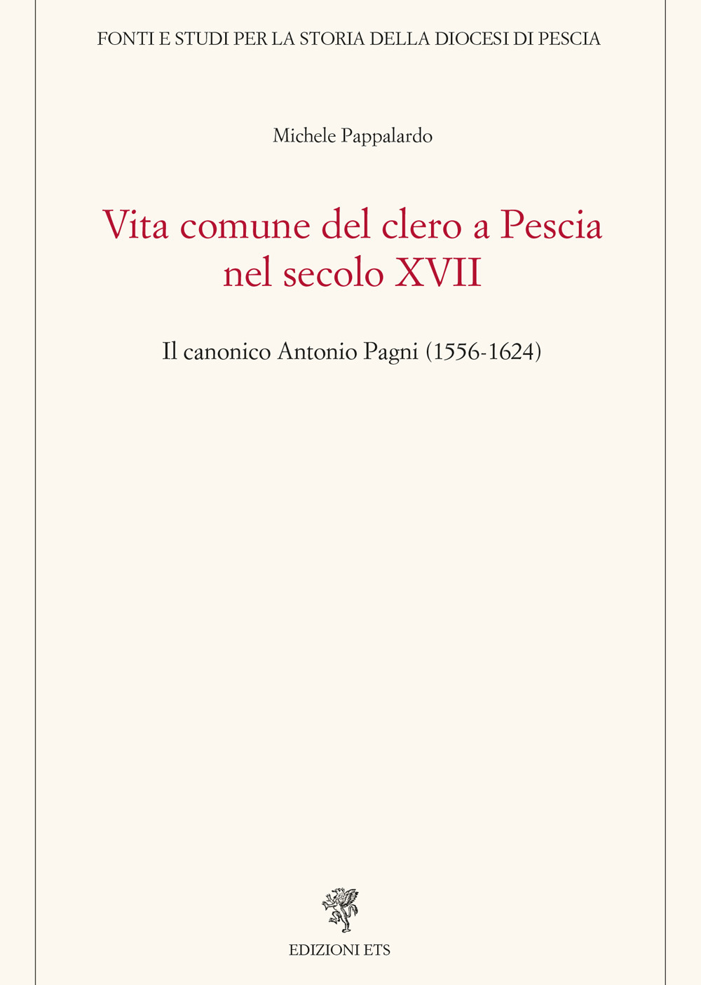 Vita comune del clero a Pescia nel secolo XVII. Il canonico Antonio Pagni (1556-1624)