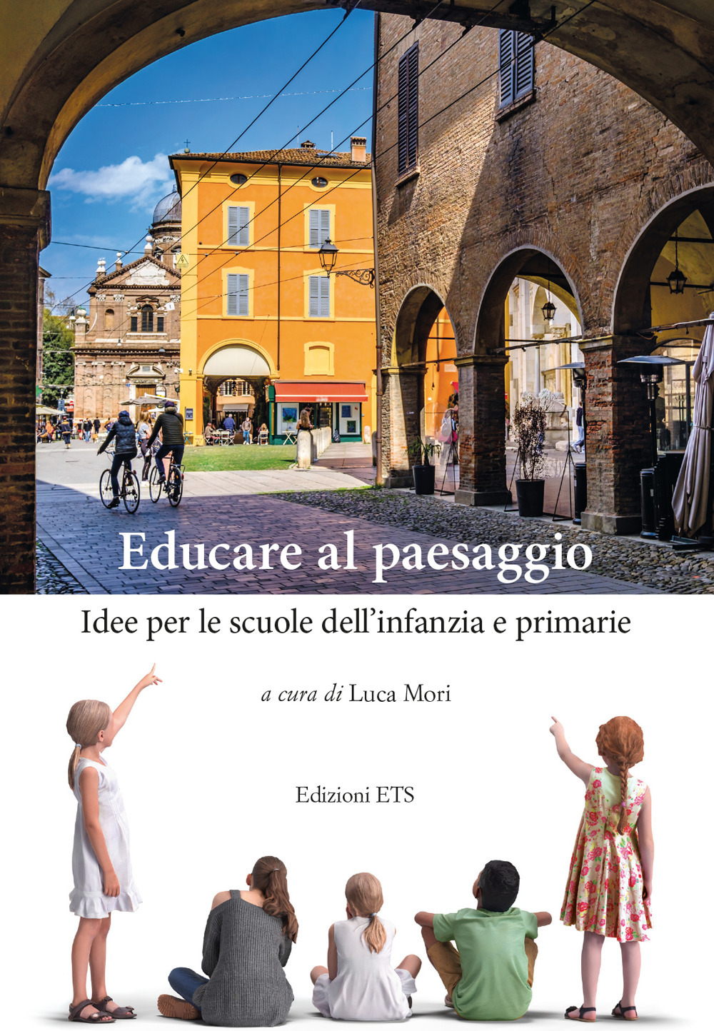 Educare al paesaggio. Idee per le scuole dell'infanzia e primarie