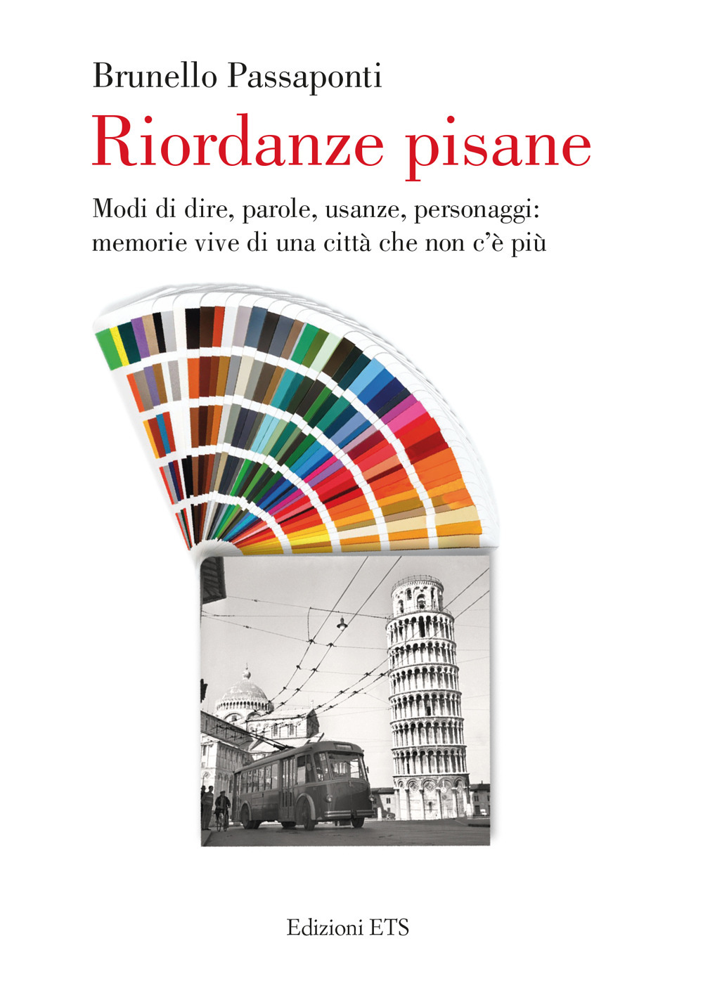 Riordanze pisane. Modi di dire, parole, usanze, personaggi: memorie vive di una città che non c'è più