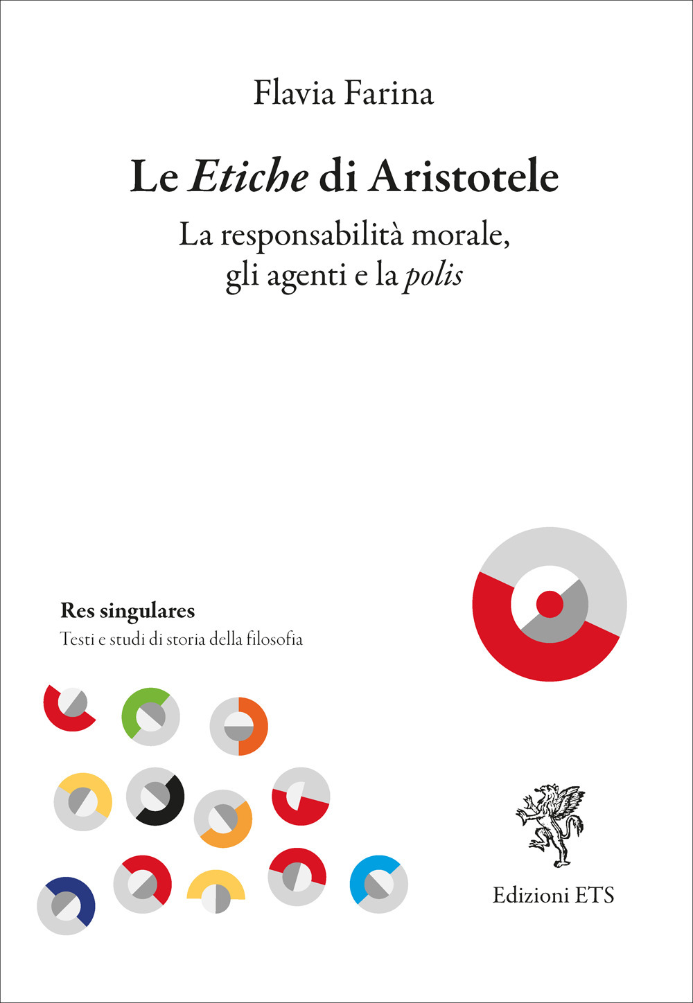 Le etiche di Aristotele. La responsabilità morale, gli agenti e la polis