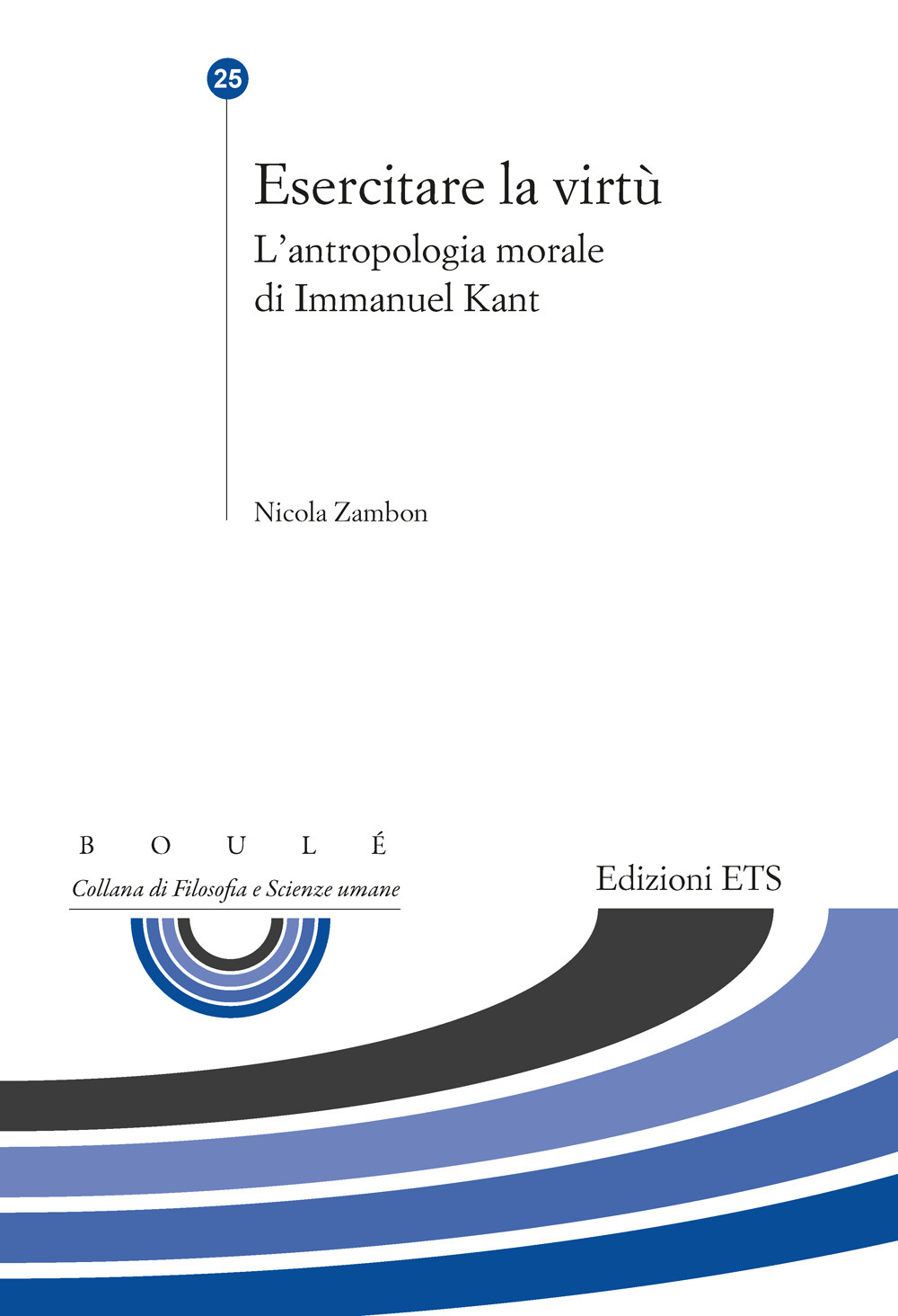 Esercitare la virtù. L'antropologia morale di Immanuel Kant