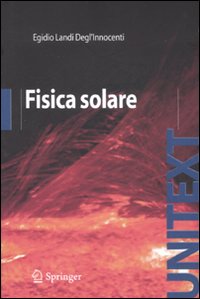 Fisica solare. Ediz. illustrata