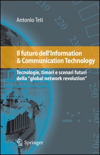 Il futuro dell'information & communication technology. Tecnologie, timori e scenari futuri della «global network revolution»