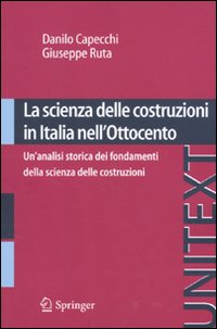 La scienza delle costruzioni in Italia nell'Ottocento. Un'analisi storica dei fondamenti della scienza delle costruzioni