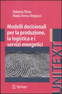 Modelli decisionali per la produzione, la logistica ed i servizi energetici