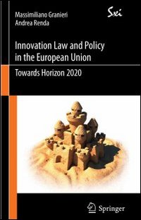 Innovation law and policy in the European Union. Towards Horizon 2020