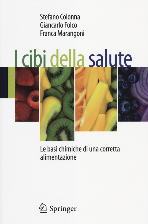 I cibi della salute. Le basi chimiche di una corretta alimentazione