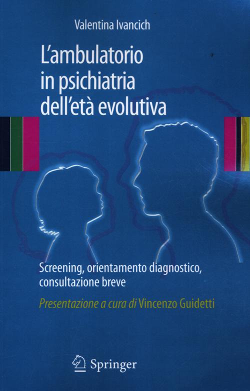 L'ambulatorio in psichiatria dell'età evolutiva. Screening, orientamento diagnostico, consultazione breve