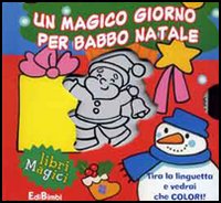 Un magico giorno per Babbo Natale. Ediz. illustrata