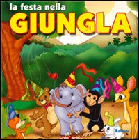 La festa nella giungla. Ediz. illustrata