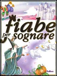 Fiabe per sognare. Ediz. illustrata