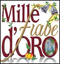 Mille fiabe d'oro. Ediz. illustrata