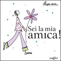 Sei la mia amica! Ediz. illustrata