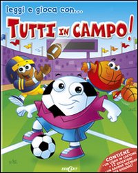 Tutti in campo! Ediz. illustrata. Con gadget