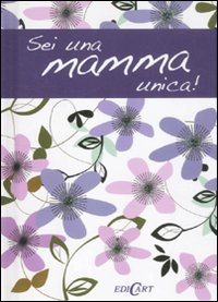 Sei una mamma unica!