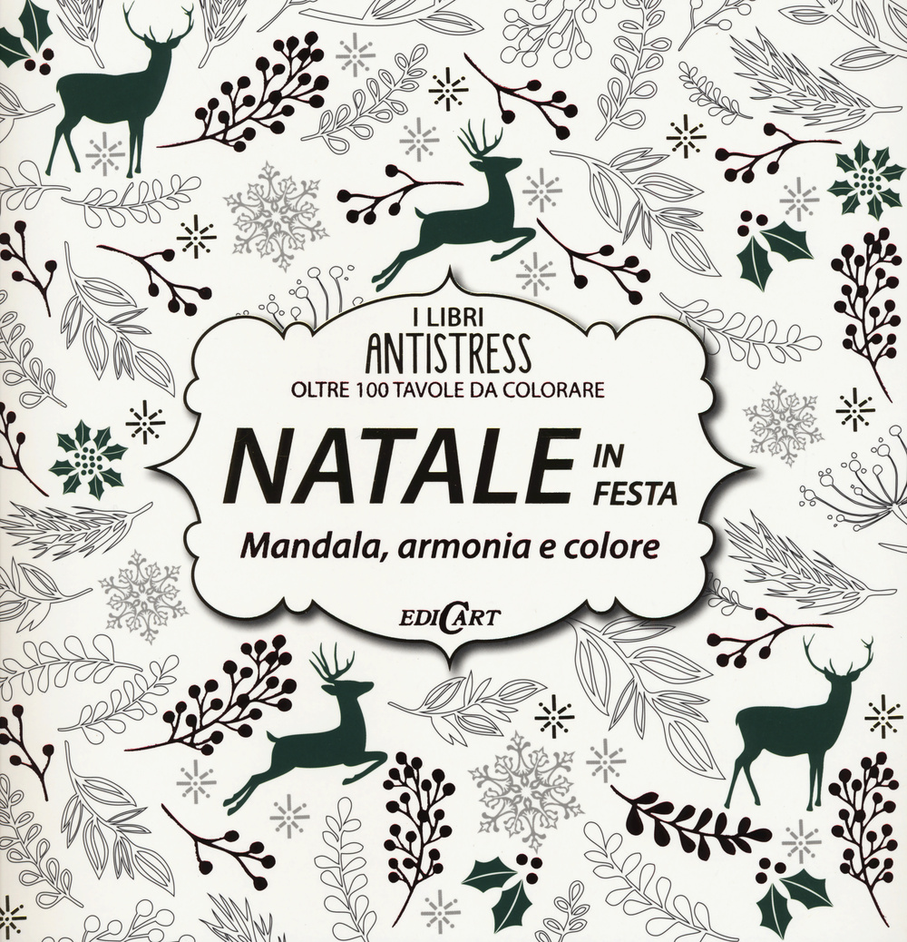 Natale in festa. Mandala, armonie e colore. Oltre 100 tavole da colorare