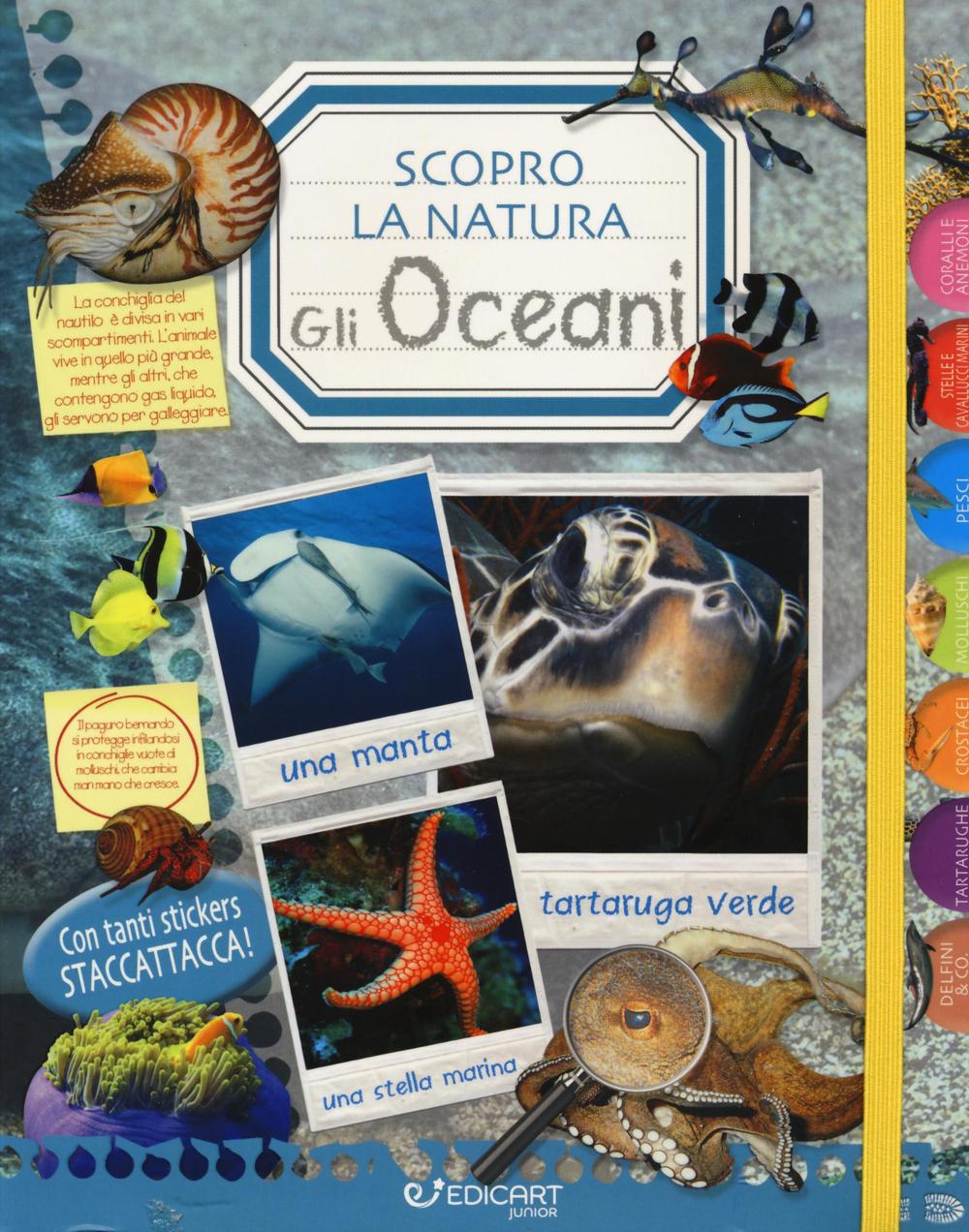 Gli oceani. Scopro la natura. Con adesivi. Ediz. illustrata