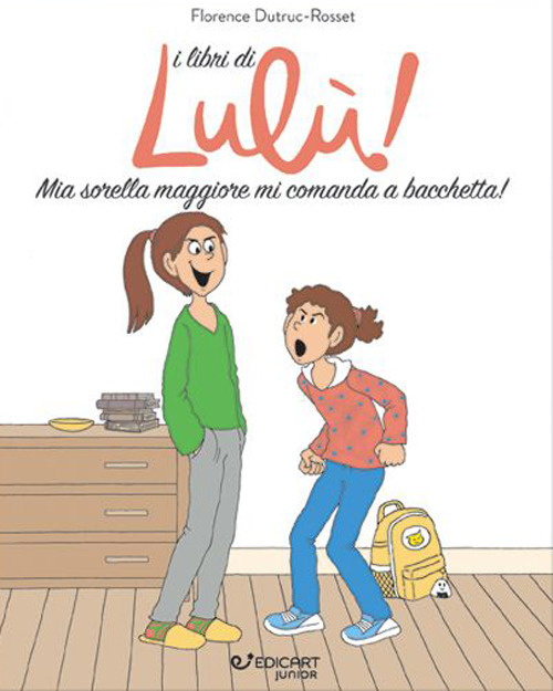 Mia sorella maggiore mi comanda a bacchetta! I libri di Lulù!