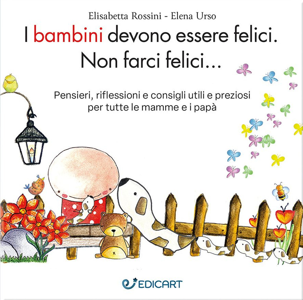 I bambini devono essere felici. Non farci felici.... Ediz. ampliata