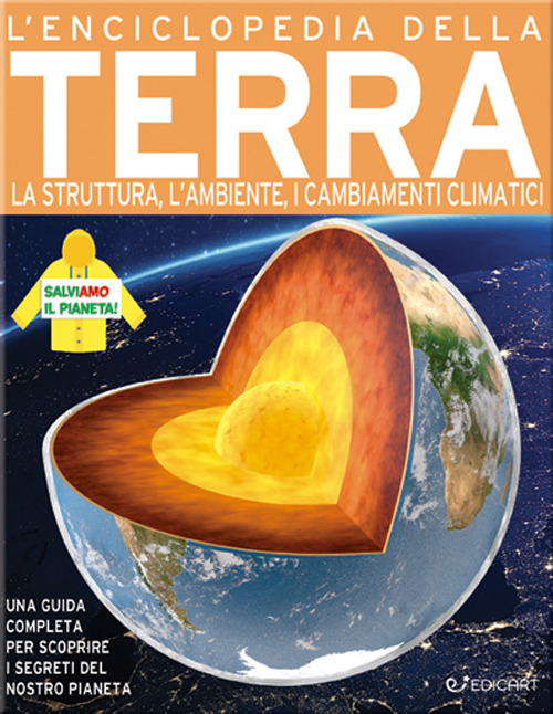 L'enciclopedia della Terra. La struttura, l'ambiente, i cambiamenti climatici