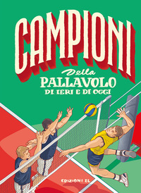 Copertina CAMPIONI DELLA PALLAVOLO DI IERI E DI OGGI 