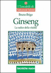 Ginseng. La radice della vitalità