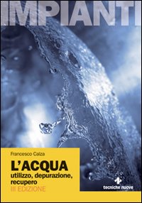 L'acqua. Utilizzo, depurazione, recupero