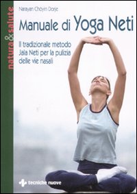 Manuale di yoga neti. Il tradizionale metodo yala neti per la pulizia delle vie nasali