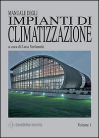 Manuale degli impianti di climatizzazione. Ediz. illustrata