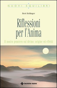 Riflessioni per l'anima. Il nostro pensiero sul divino: origine ed effetti