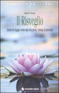 Il risveglio. Diario di viaggio verso una vita piena, vissuta al presente