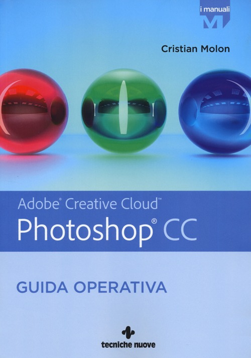 Adobe Photoshop CC. Guida operativa