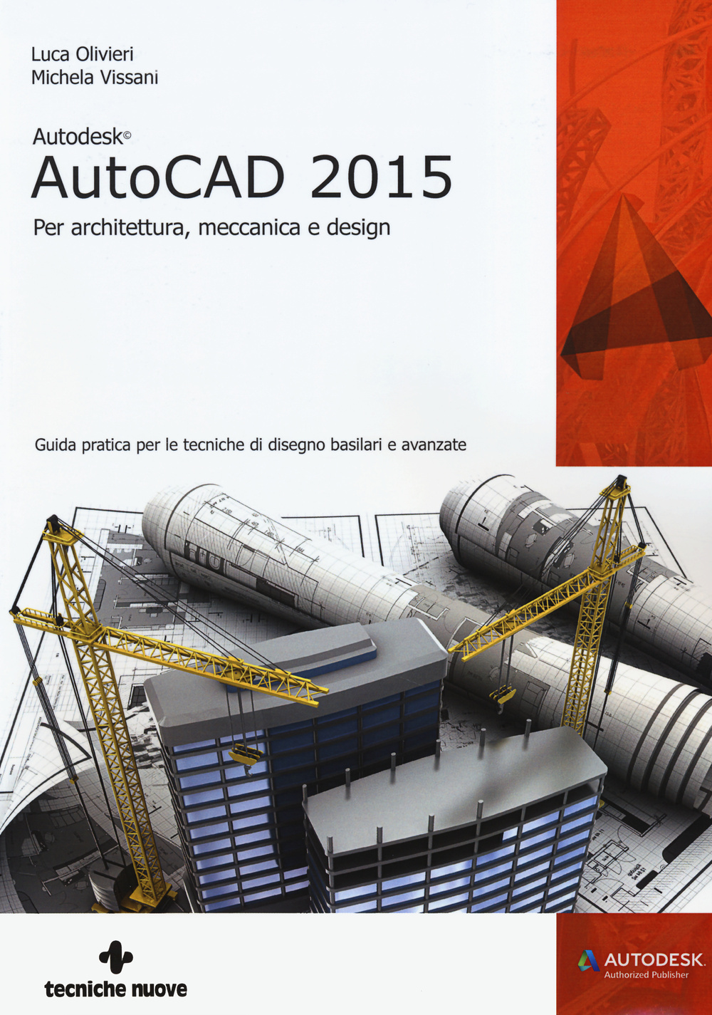 Autodesk AutoCad 2015. Per architettura, meccanica e design