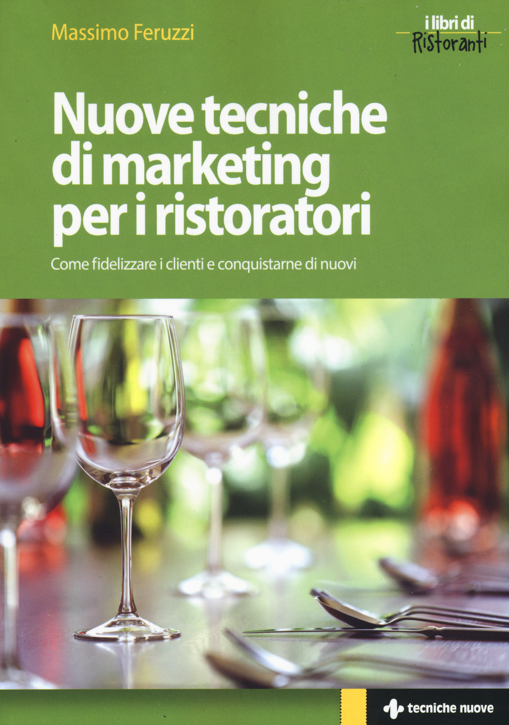 Nuove tecniche di marketing per i ristoratori. Come fidelizzare i clienti e conquistarne di nuovi