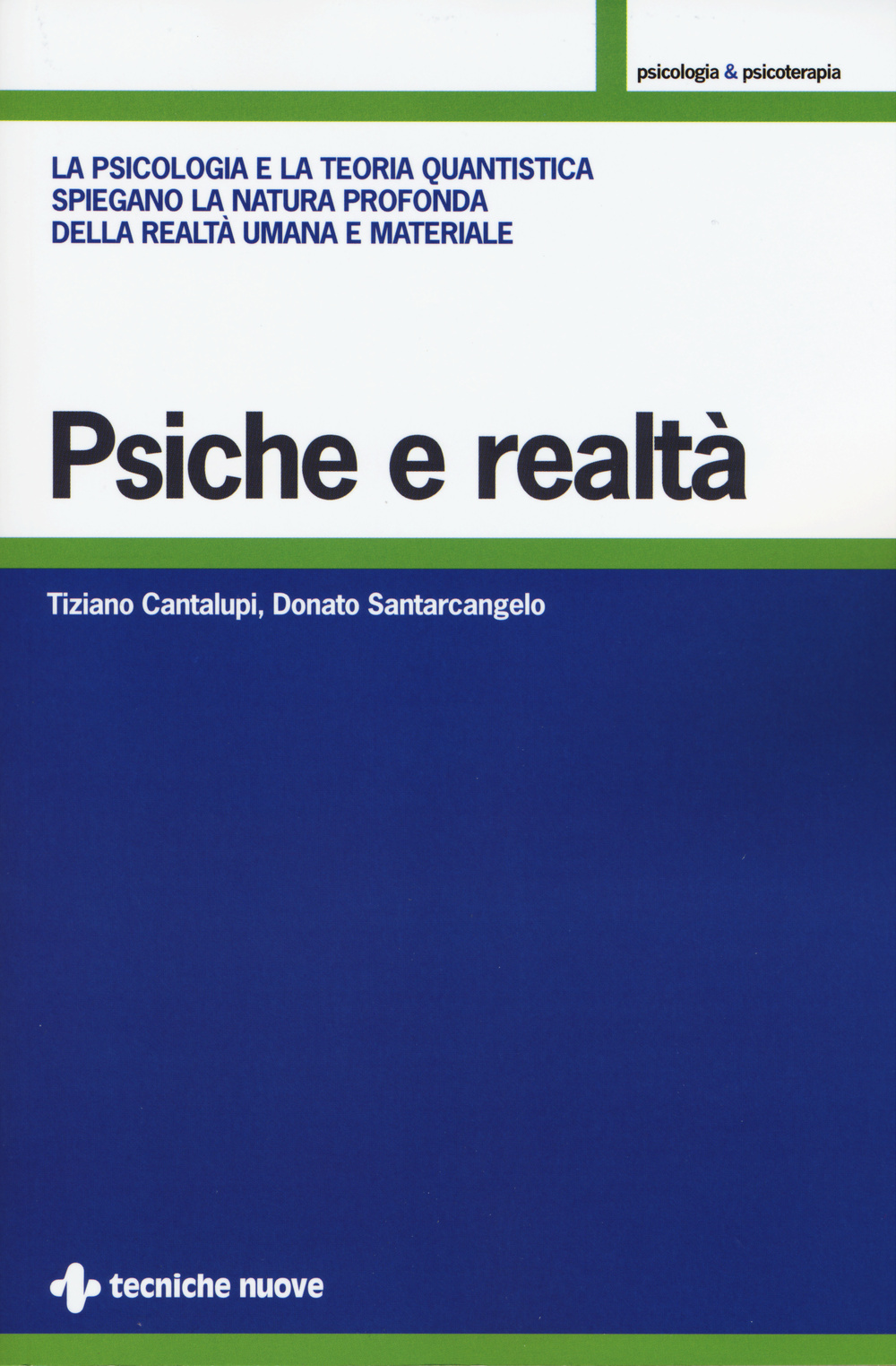 Psiche e realtà. La psicologia e la teoria quantistica spiegano la natura profonda della realtà umana e materiale