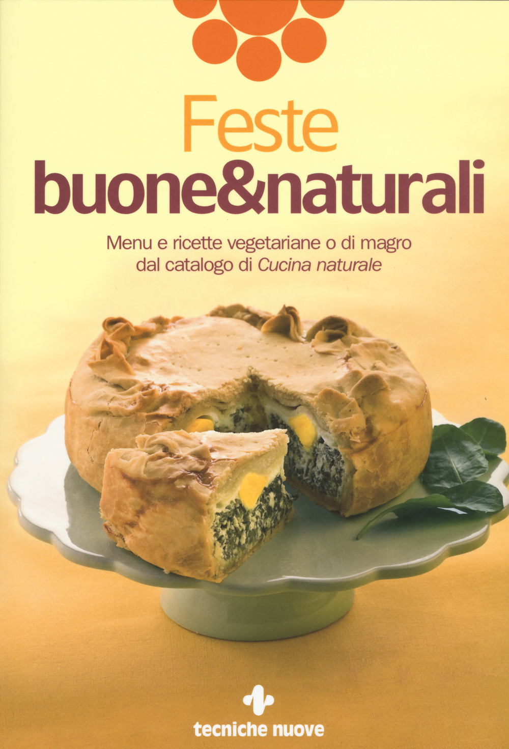 Feste buone & naturali. Menu e ricette vegetariane o di magro dal catalogo di «Cucina naturale»