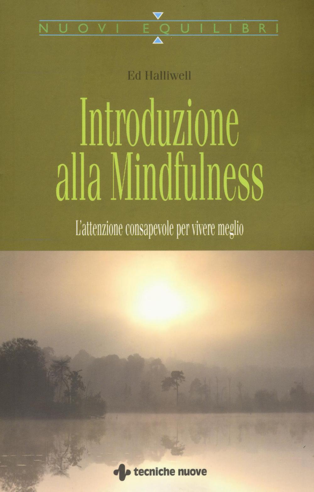 Introduzione alla mindfulness. L'attenzione consapevole per vivere meglio