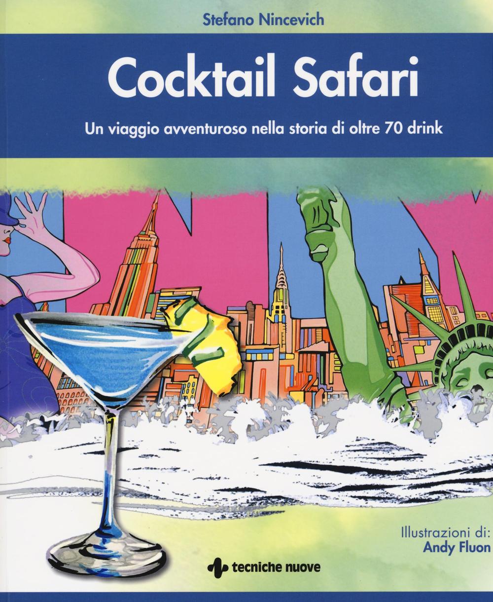 Cocktail safari. Un viaggio avventuroso nella storia di 70 drink